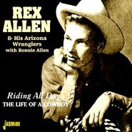 Rex Allen, Riding All Day - The Life Of A Cowboy (CD)