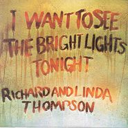 Richard & Linda Thompson, I Want To See The Bright Lights Tonight [Bonus Tracks] (CD)