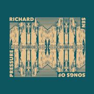Richard Sen, Songs Of Pressure (12")