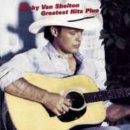 Ricky Van Shelton, Greatest Hits Plus (CD)