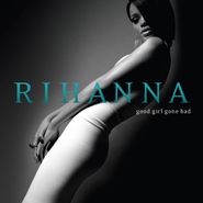 Rihanna, Good Girl Gone Bad (LP)