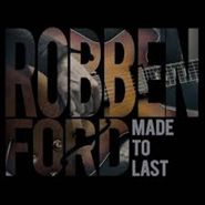 Robben Ford, Made To Last (CD)