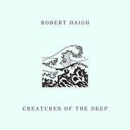 Robert Haigh, Creatures Of The Deep (LP)
