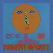Robert Wyatt, EPs (CD)