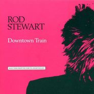 Rod Stewart, Downtown Train: Selections From The Storyteller Anthology (CD)