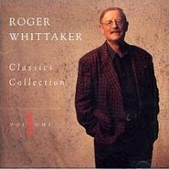Roger Whittaker, Classics Collection Volume 1 (CD)