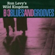 Ron Levy's Wild Kindom, B-3 Blues And Grooves (CD)