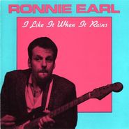 Ronnie Earl, I Like It When It When It Rains (CD)