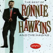 Ronnie Hawkins And The Hawks, The Best Of Ronnie Hawkins & The Hawks (CD)