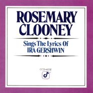 Rosemary Clooney, Rosemary Clooney Sings The Lyrics Of Ira Gershwin (CD)