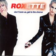 Roxette, Don't Bore Us, Get To The Chorus! Roxette's Greatest Hits (CD)