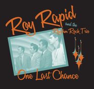 Roy Rapid and the Rhythm Rock Trio, One Last Chance (CD)