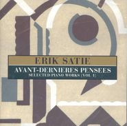 Erik Satie, Satie: Avant-Dernieres Pensees - Selected Piano Works, Vol. 1 (CD)