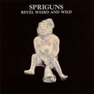 Spriguns, Revel Weird & Wild [Import, Limited Edition] (LP)