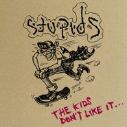 Stupids , Kids Don't Like It (LP)