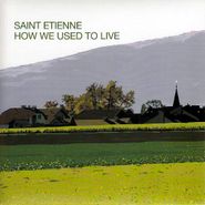 Saint Etienne, How We Used To Live (CD)