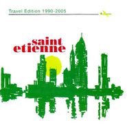 Saint Etienne, Travel Edition 1990-2005 (CD)