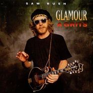 Sam Bush, Glamour & Grits (CD)