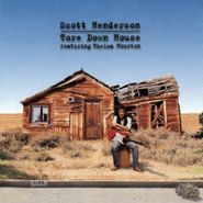 Scott Henderson, Tore Down House (CD)