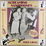 Various Artists, Have A Ball: Screaming Saxophones Vol. 1 (1947-1953) (LP)