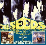 The Seeds, The Future / A Full Spoon of Speedy Blues (CD)
