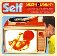 Self, Gizmodgery (CD)