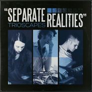Trioscapes, Separate Realities (LP)