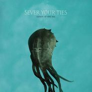 Sever Your Ties, Safety In The Sea (CD)