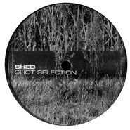 Shed, Shot Selection (12")