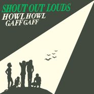 Shout Out Louds, Howl Howl Gaff Gaff (CD)