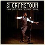 Si Cranstoun, Dancehalls And Supper Clubs (CD)