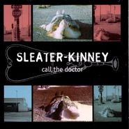 Sleater-Kinney, Call The Doctor (CD)
