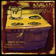 Slightly Stoopid, Slightly Not Stoned Enough To Eat Breakfast Yet Stoopid (CD)