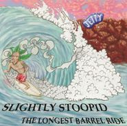 Slightly Stoopid, The Longest Barrel Ride (CD)