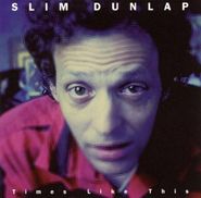 Slim Dunlap, Times Like This (CD)