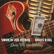 Smokin' Joe Kubek & Bnois King, Show Me The Money (CD)
