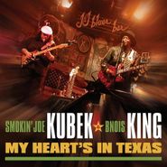 Smokin' Joe Kubek & Bnois King, My Heart's In Texas (CD)