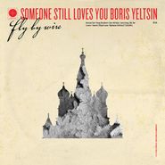 Someone Still Loves You Boris Yeltsin, Fly By Wire (CD)