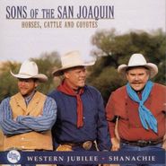 Sons of the San Joaquin, Horses, Cattle And Coyotes (CD)