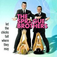 Sprague Brothers, Let The Chicks Fall Where They May (CD)