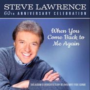 Steve Lawrence, When You Come Back To Me: 60th Anniversary Celebration (CD)