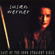 Susan Werner, Last Of The Good Straight Girls (CD)