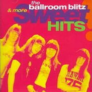 The Sweet, The Ballroom Blitz & More Sweet Hits (CD)