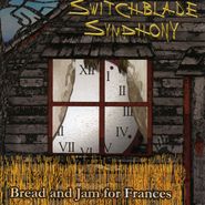 Switchblade Symphony, Bread and Jam for Frances (CD)