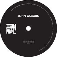 John Osborn, Desire Is Mono (12")