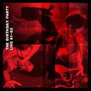 The Birthday Party, Live 81-82 [2013 Issue] (LP)