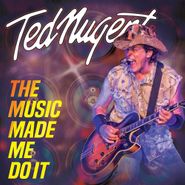 Ted Nugent, The Music Made Me Do It (CD)