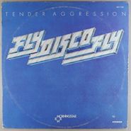 Tender Aggression, Fly Disco Fly (LP)