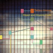 Tetsu Inoue, Object And Organic Code (CD)