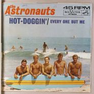 The Astronauts, Hot-Doggin' / Every One But Me (7")